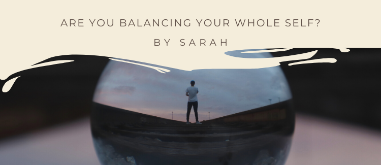 Are you balancing your whole self?